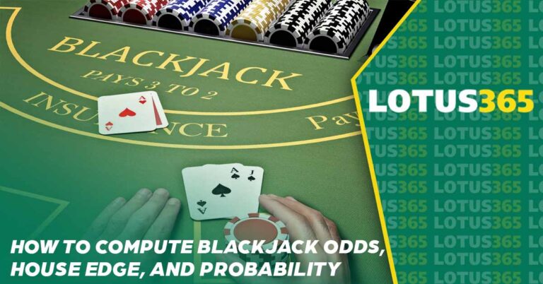How to Compute Blackjack Odds, House Edge, and Probability
